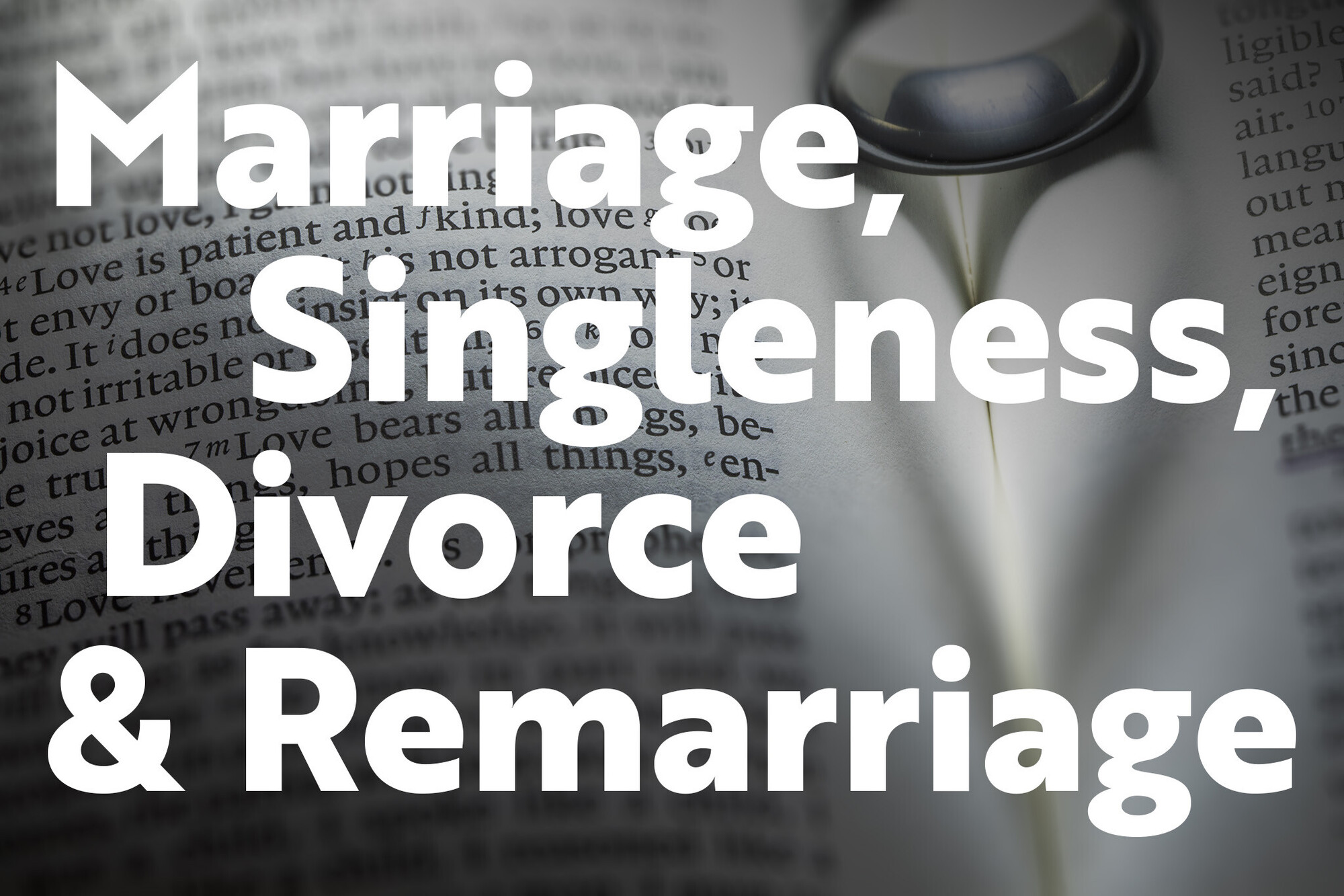 Marriage, Singleness, Divorce and Remarriage (Part 1)